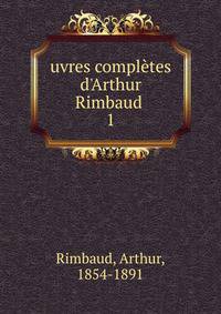 uvres compl?tes d'Arthur Rimbaud