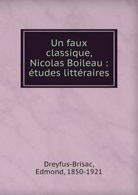Un faux classique, Nicolas Boileau : ?tudes litt?raires
