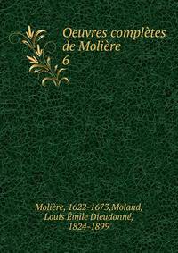 Oeuvres compltes de Molire. 6