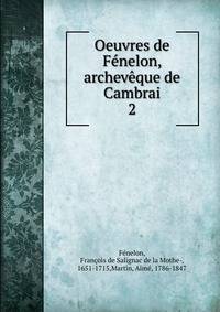 Oeuvres de Fnelon, archevque de Cambrai. 2