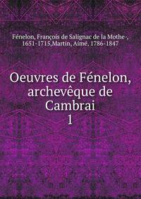 Oeuvres de Fnelon, archevque de Cambrai. 1