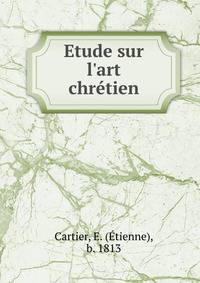 Etude sur l'art chr?tien
