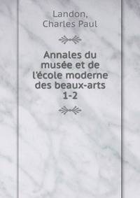 Annales du mus?e et de l'?cole moderne des beaux-arts