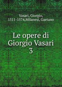 Le opere di Giorgio Vasari. 3