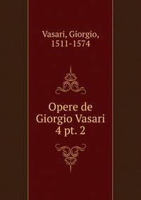 Opere de Giorgio Vasari. 4 pt. 2