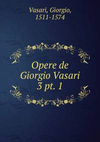 Opere de Giorgio Vasari. 3 pt. 1