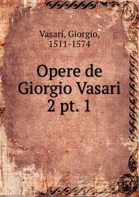 Opere de Giorgio Vasari. 2 pt. 1