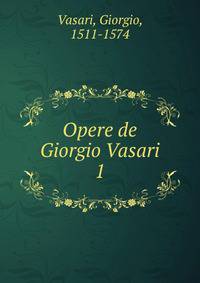 Opere de Giorgio Vasari. 1