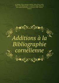 Additions a la Bibliographie cornelienne