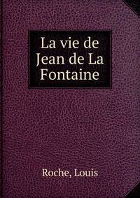 La vie de Jean de La Fontaine