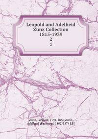 Leopold and Adelheid Zunz Collection 1815-1939. 2