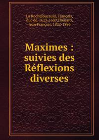 Maximes : suivies des R?flexions diverses