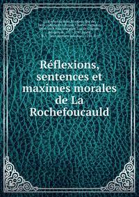 Reflexions, sentences et maximes morales de La Rochefoucauld