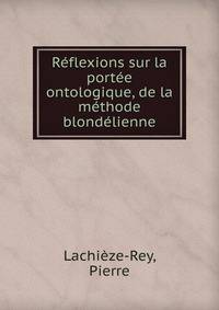 Reflexions sur la portee ontologique, de la methode blondelienne
