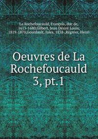 Oeuvres de La Rochefoucauld. 3, pt.1