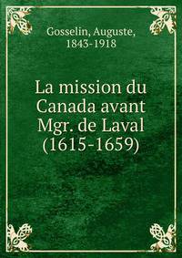 La mission du Canada avant Mgr. de Laval (1615-1659)
