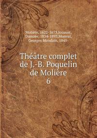 Theatre complet de J.-B. Poquelin de Moliere
