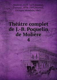 Theatre complet de J.-B. Poquelin de Moliere
