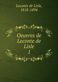 Oeuvres de Leconte de Lisle. 1