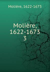 Molire, 1622-1673. 3