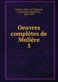 Oeuvres compltes de Molire. 5
