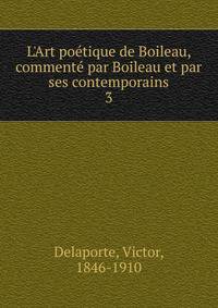 L'Art po?tique de Boileau, comment? par Boileau et par ses contemporains