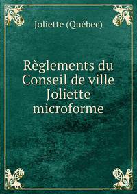 Reglements du Conseil de ville Joliette microforme