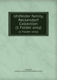 Uhlfelder family, Reckendorf Collection. (1 Folder only)