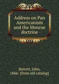 Address on Pan Americanism and the Monroe doctrine