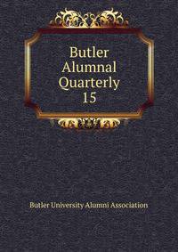 Butler Alumnal Quarterly. 15