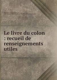 Le livre du colon : recueil de renseignements utiles