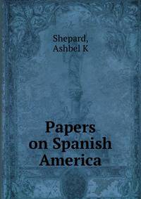 Papers on Spanish America