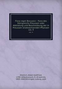 Flora regni Borussici : flora des Knigreichs Preussen oder Abbildung und Beschreibung der in Preussen wildwachsenden Pflanzen. vol. 4
