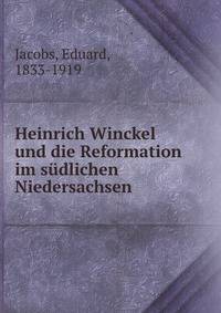 Heinrich Winckel und die Reformation im sudlichen Niedersachsen