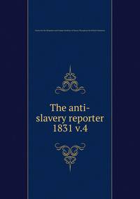The anti-slavery reporter. 1831 v.4