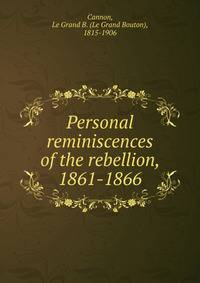 Personal reminiscences of the rebellion, 1861-1866