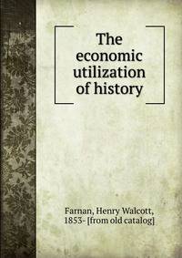 The economic utilization of history