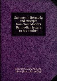 Summer in Bermuda and excerpts from Tom Moore's Bermudian letters to his mother