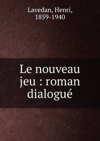 Le nouveau jeu : roman dialogu?