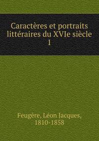 Caracteres et portraits litteraires du XVIe siecle