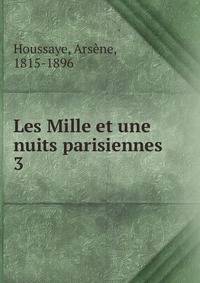 Les Mille et une nuits parisiennes. 3