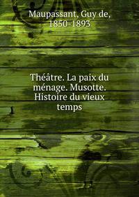 Theatre. La paix du menage. Musotte. Histoire du vieux temps