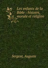 Les enfants de la Bible : histoire, morale et religion