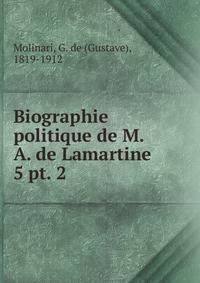 Biographie politique de M. A. de Lamartine. 5 pt. 2