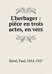 L'herbager : pi?ce en trois actes, en vers