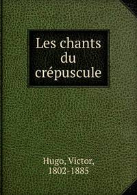 Les chants du crepuscule