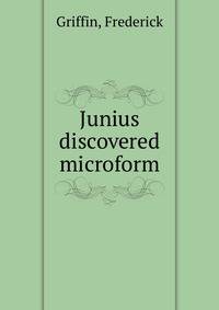 Junius discovered microform