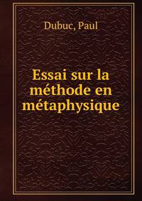 Essai sur la methode en metaphysique