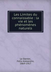 Les Limites du connaissable : la vie et les ph?nom?nes naturels