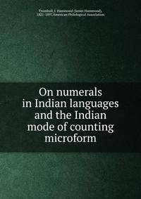 On numerals in Indian languages and the Indian mode of counting microform